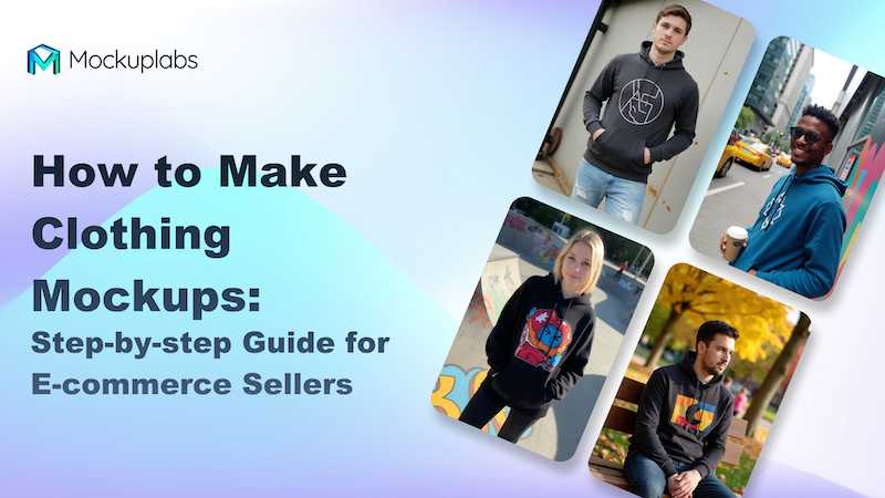 How to Make Clothing Mockups: Step-by-step Guide for E-commerce Sellers